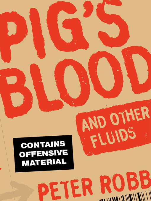 Title details for Pig's Blood and Other Fluids by Peter Robb - Available